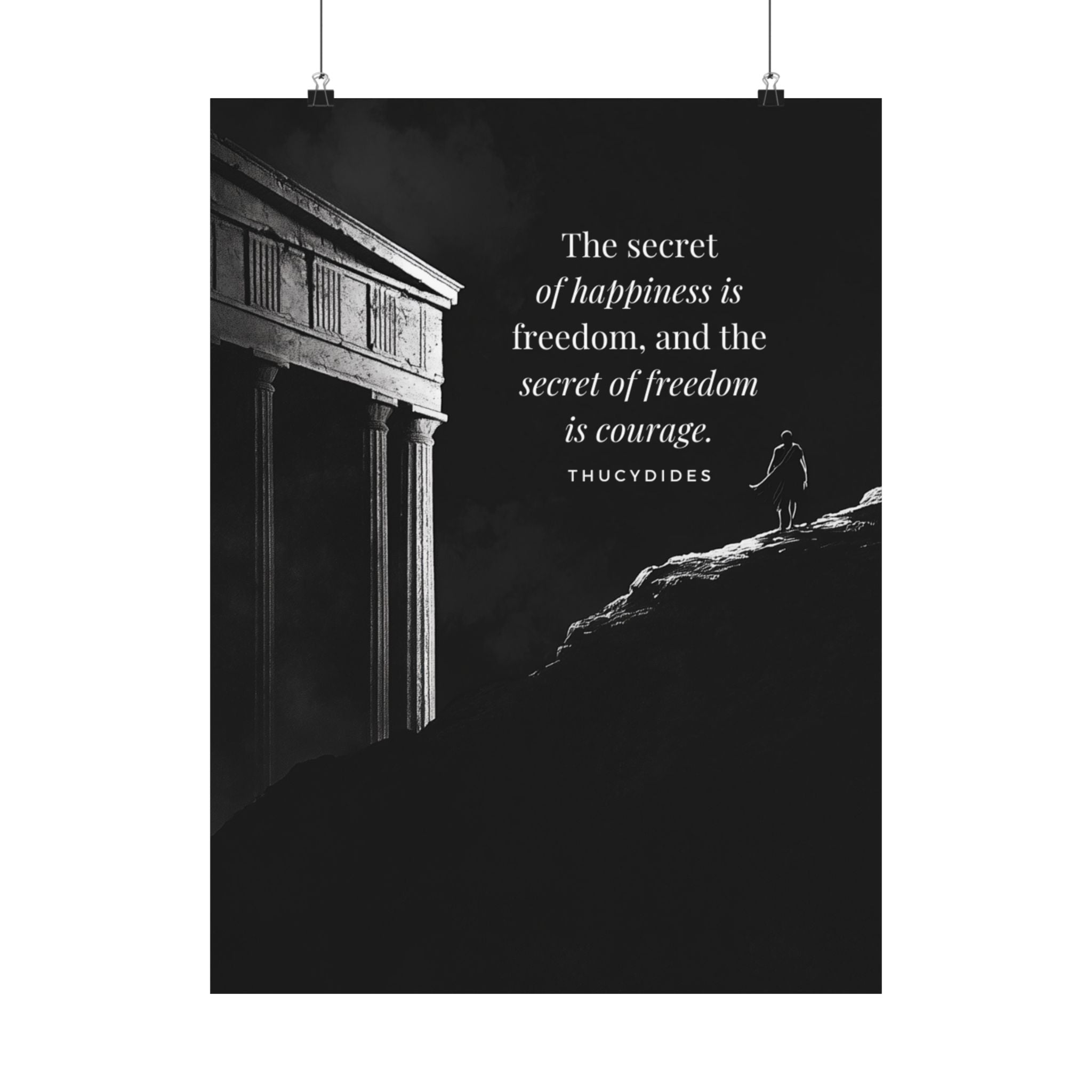 The secret of happiness is freedom, and the secret of freedom is courage - Motivational Stoic Poster, Inspirational Matte Decor