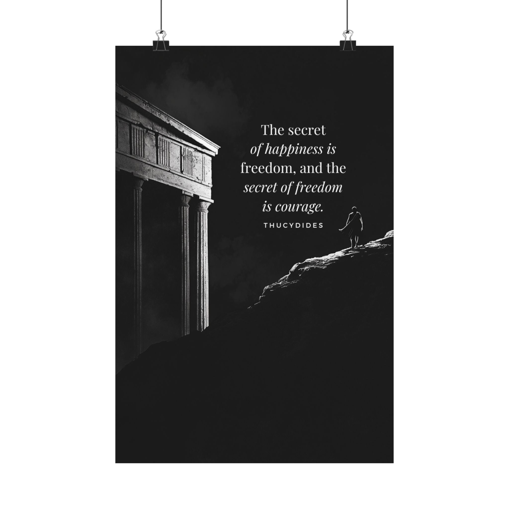 The secret of happiness is freedom, and the secret of freedom is courage - Motivational Stoic Poster, Inspirational Matte Decor