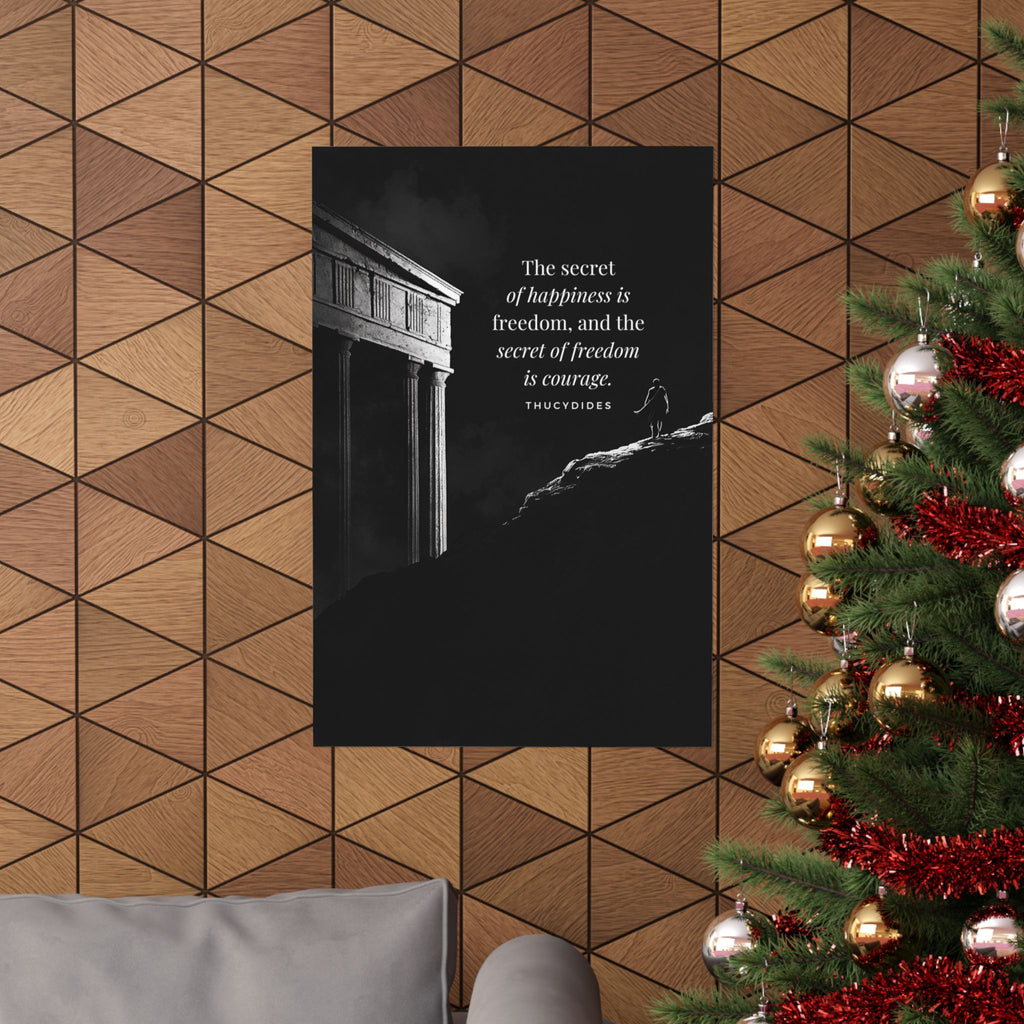 The secret of happiness is freedom, and the secret of freedom is courage - Motivational Stoic Poster, Inspirational Matte Decor